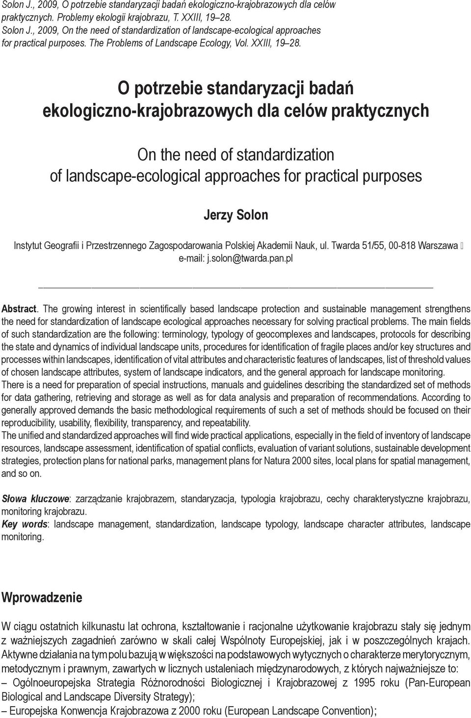 O potrzebie standaryzacji badań ekologiczno-krajobrazowych dla celów praktycznych On the need of standardization of landscape-ecological approaches for practical purposes Jerzy Solon Instytut