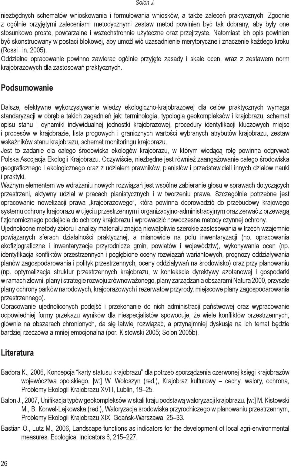 Natomiast ich opis powinien być skonstruowany w postaci blokowej, aby umożliwić uzasadnienie merytoryczne i znaczenie każdego kroku (Rossi i in. 2005).