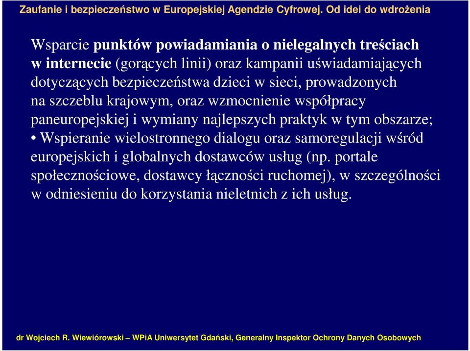 najlepszych praktyk w tym obszarze; Wspieranie wielostronnego dialogu oraz samoregulacji wśród europejskich i globalnych