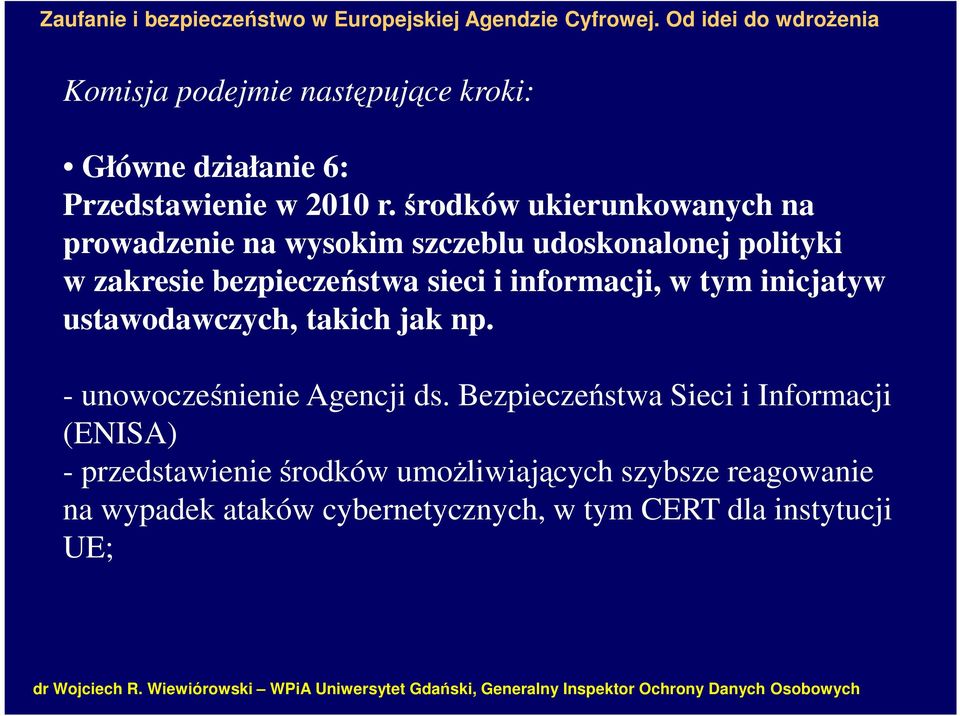 sieci i informacji, w tym inicjatyw ustawodawczych, takich jak np. - unowocześnienie Agencji ds.