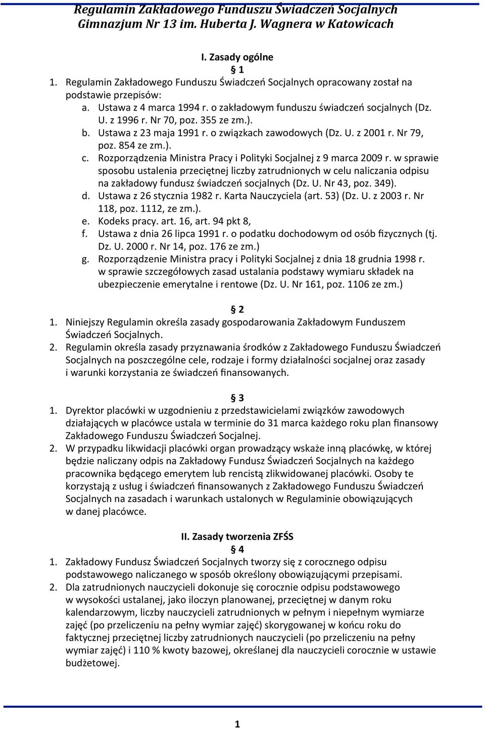 w sprawie sposobu ustalenia przeciętnej liczby zatrudnionych w celu naliczania odpisu na zakładowy fundusz świadczeń socjalnych (Dz. U. Nr 43, poz. 349). d. Ustawa z 26 stycznia 1982 r.