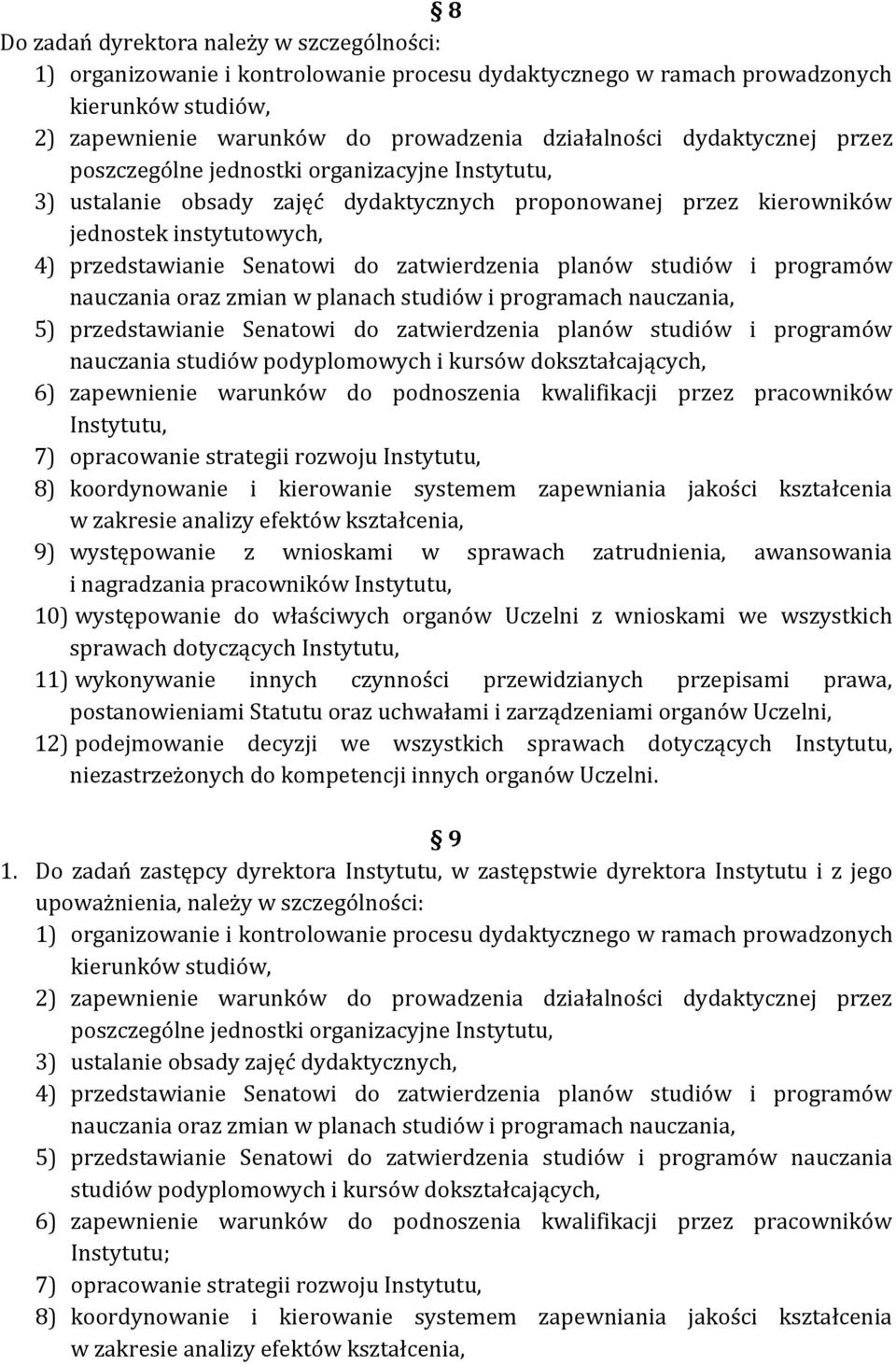 zatwierdzenia planów studiów i programów nauczania oraz zmian w planach studiów i programach nauczania, 5) przedstawianie Senatowi do zatwierdzenia planów studiów i programów nauczania studiów