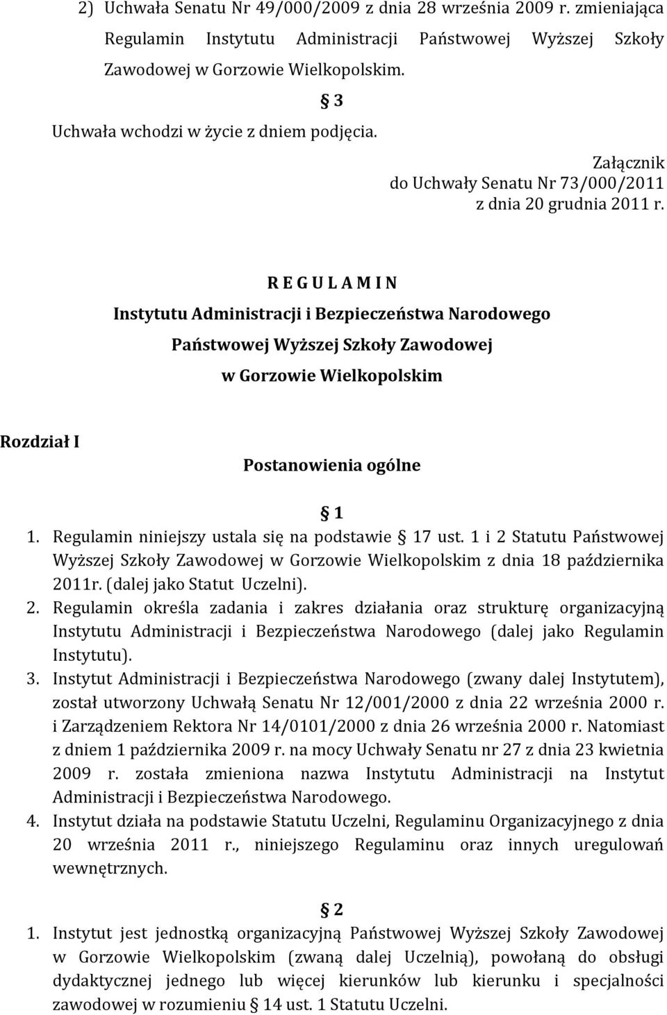 R E G U L A M I N Instytutu Administracji i Bezpieczeństwa Narodowego Państwowej Wyższej Szkoły Zawodowej w Gorzowie Wielkopolskim Rozdział I Postanowienia ogólne 1 1.