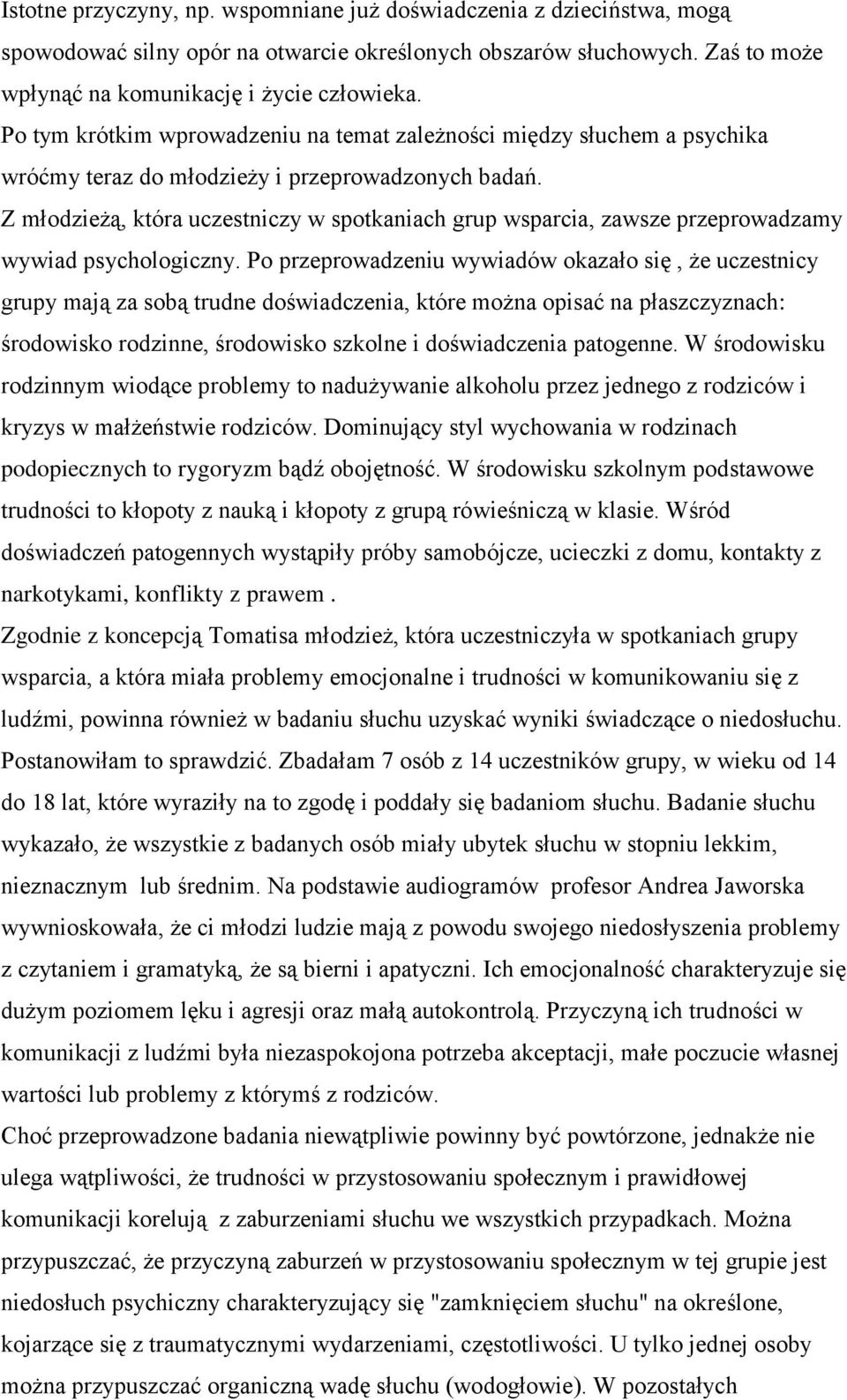 Z młodzieżą, która uczestniczy w spotkaniach grup wsparcia, zawsze przeprowadzamy wywiad psychologiczny.