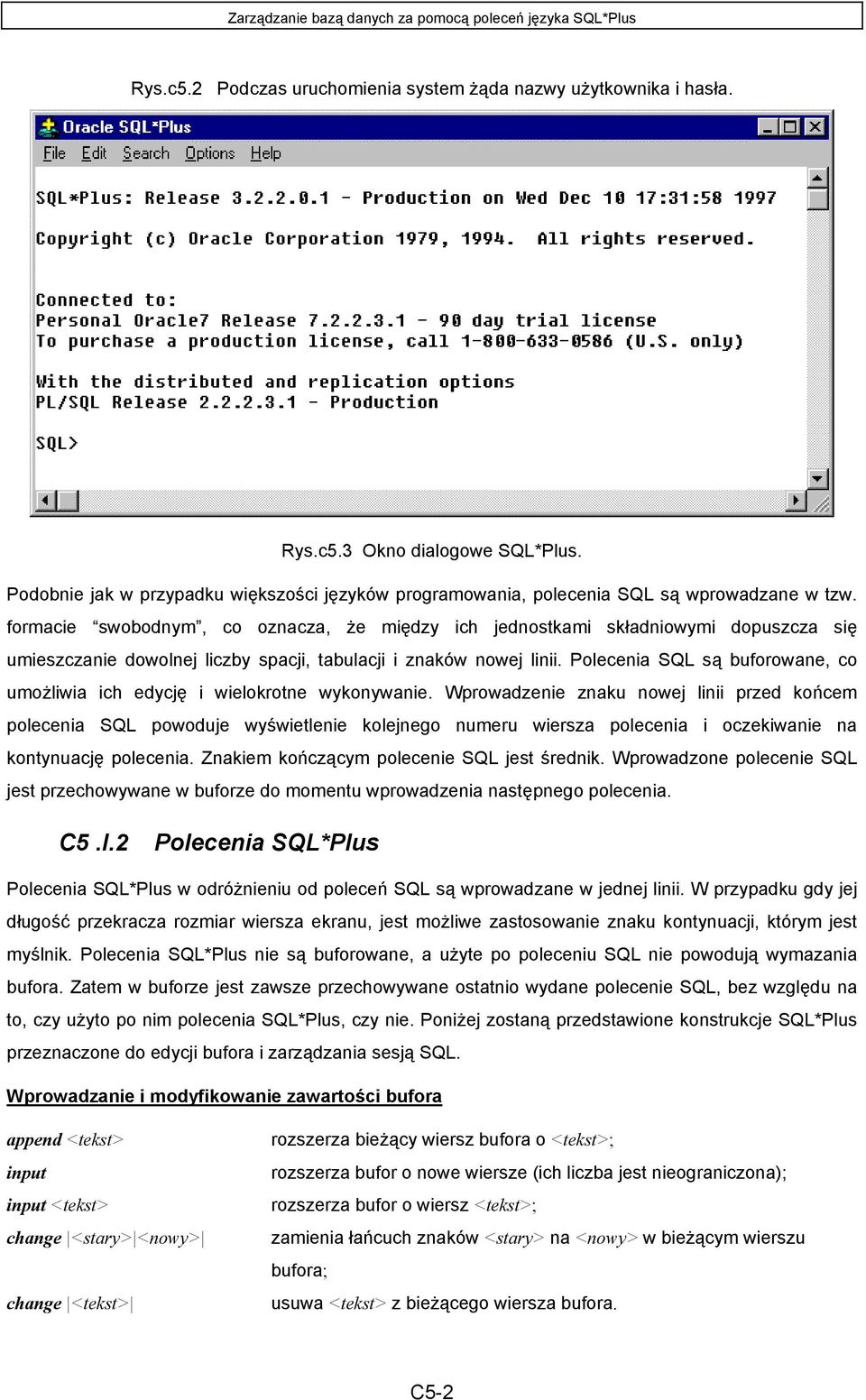 formacie swobodnym, co oznacza, że między ich jednostkami składniowymi dopuszcza się umieszczanie dowolnej liczby spacji, tabulacji i znaków nowej linii.