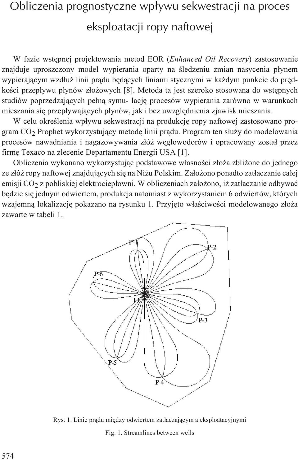 Metoda ta jest szeroko stosowana do wstêpnych studiów poprzedzaj¹cych pe³n¹ symu- lacjê procesów wypierania zarówno w warunkach mieszania siê przep³ywaj¹cych p³ynów, jak i bez uwzglêdnienia zjawisk