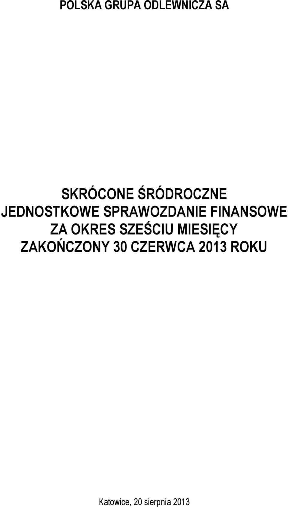 SZEŚCIU MIESIĘCY ZAKOŃCZONY 30