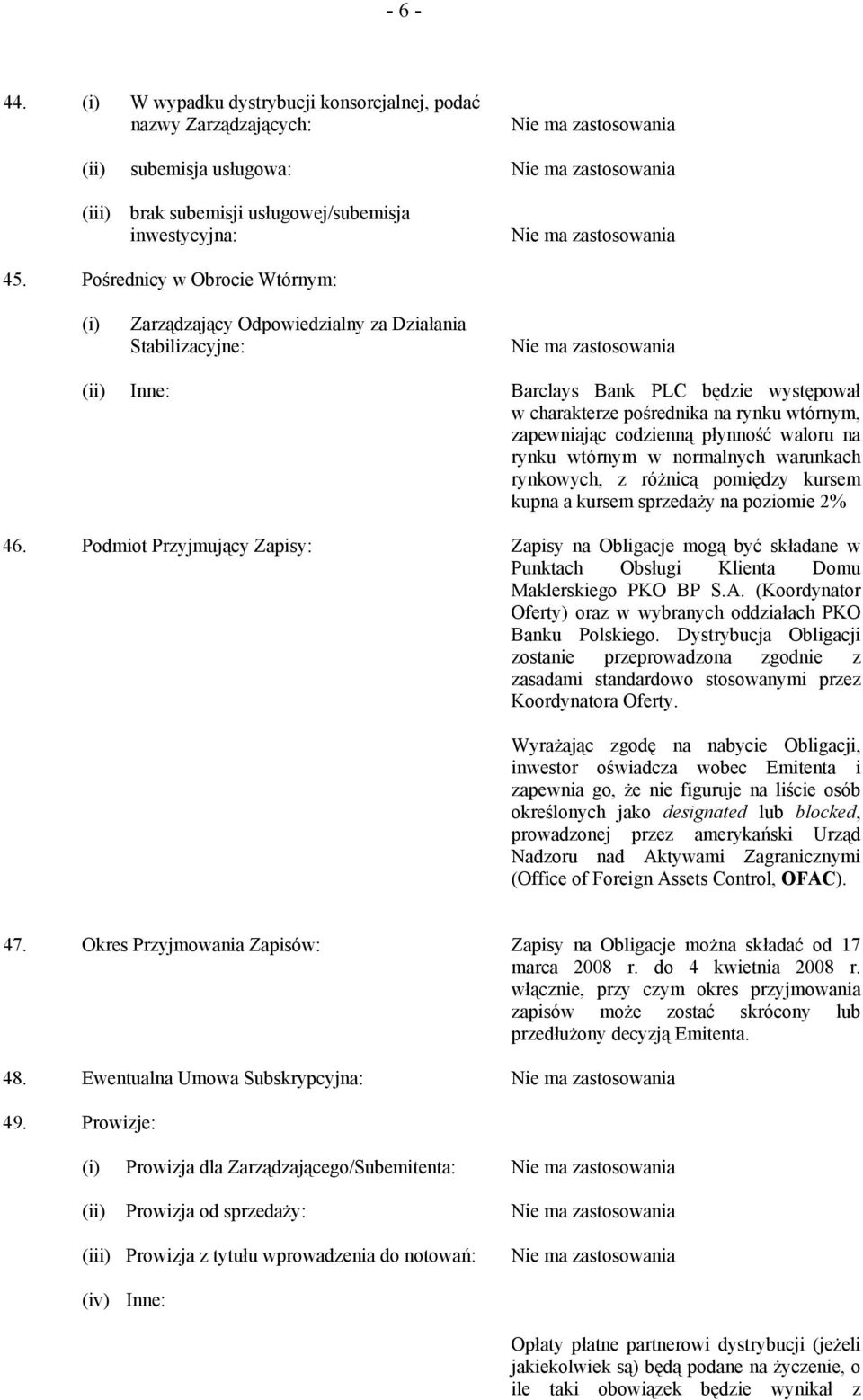 płynność waloru na rynku wtórnym w normalnych warunkach rynkowych, z różnicą pomiędzy kursem kupna a kursem sprzedaży na poziomie 2% 46.