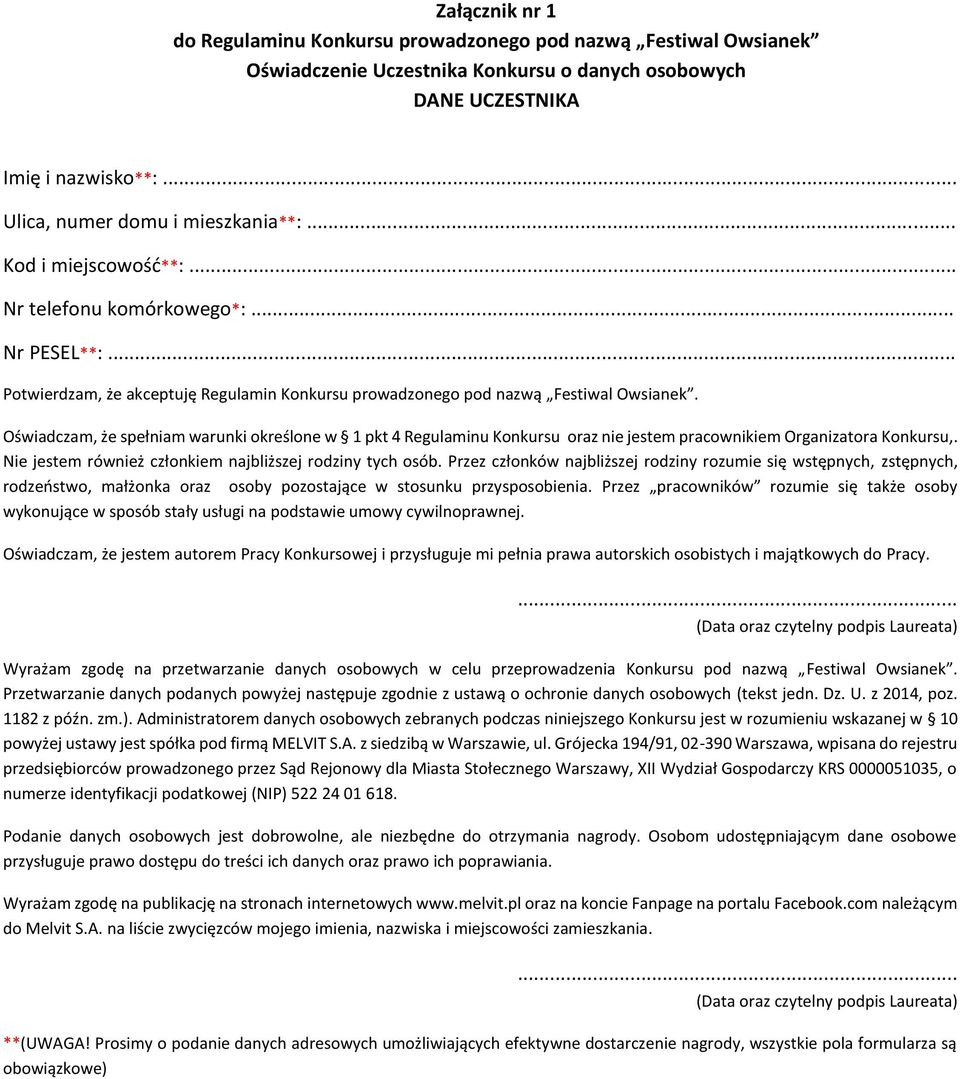 Oświadczam, że spełniam warunki określone w 1 pkt 4 Regulaminu Konkursu oraz nie jestem pracownikiem Organizatora Konkursu,. Nie jestem również członkiem najbliższej rodziny tych osób.