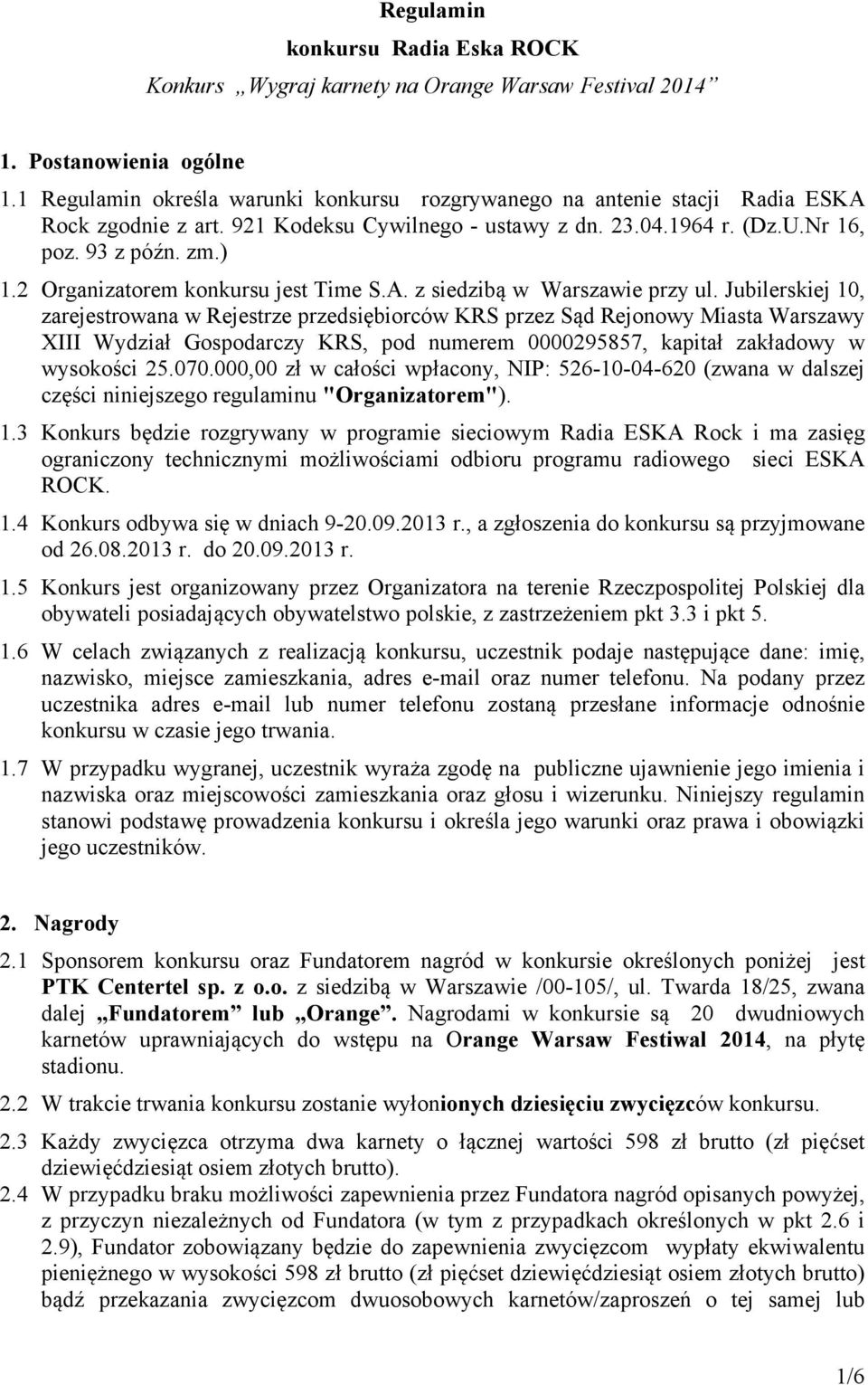 2 Organizatorem konkursu jest Time S.A. z siedzibą w Warszawie przy ul.