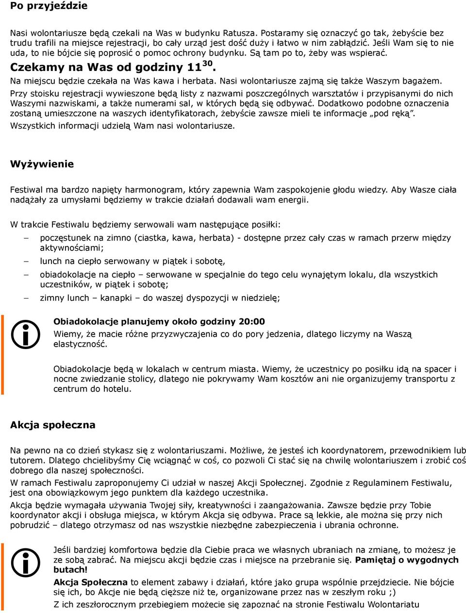 Jeśli Wam się to nie uda, to nie bójcie się poprosić o pomoc ochrony budynku. Są tam po to, żeby was wspierać. Czekamy na Was od godziny 11 30. Na miejscu będzie czekała na Was kawa i herbata.