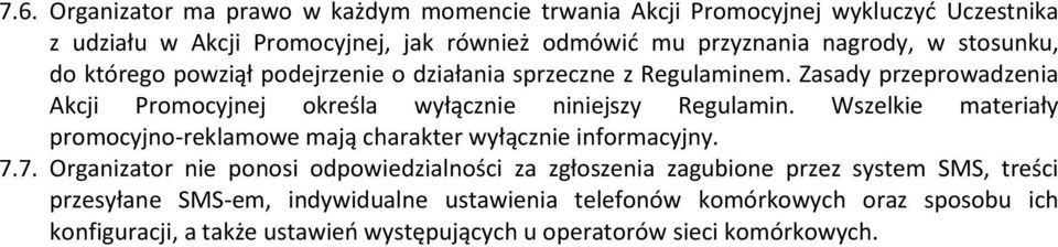 Wszelkie materiały promocyjno-reklamowe mają charakter wyłącznie informacyjny. 7.