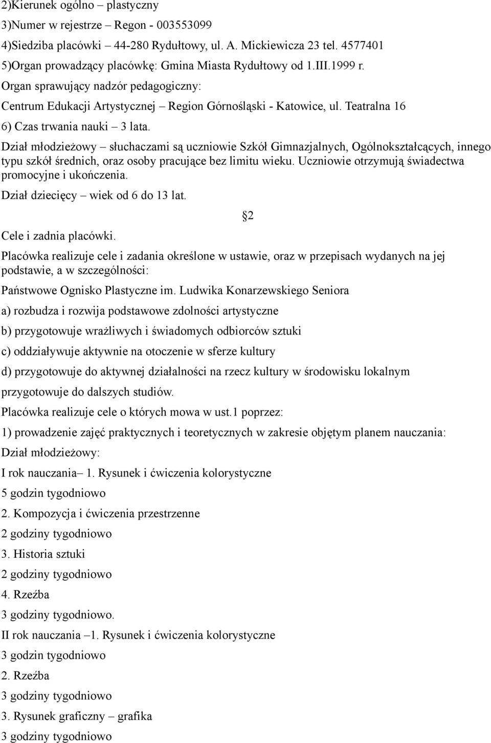 Dział młodzieżowy słuchaczami są uczniowie Szkół Gimnazjalnych, Ogólnokształcących, innego typu szkół średnich, oraz osoby pracujące bez limitu wieku.