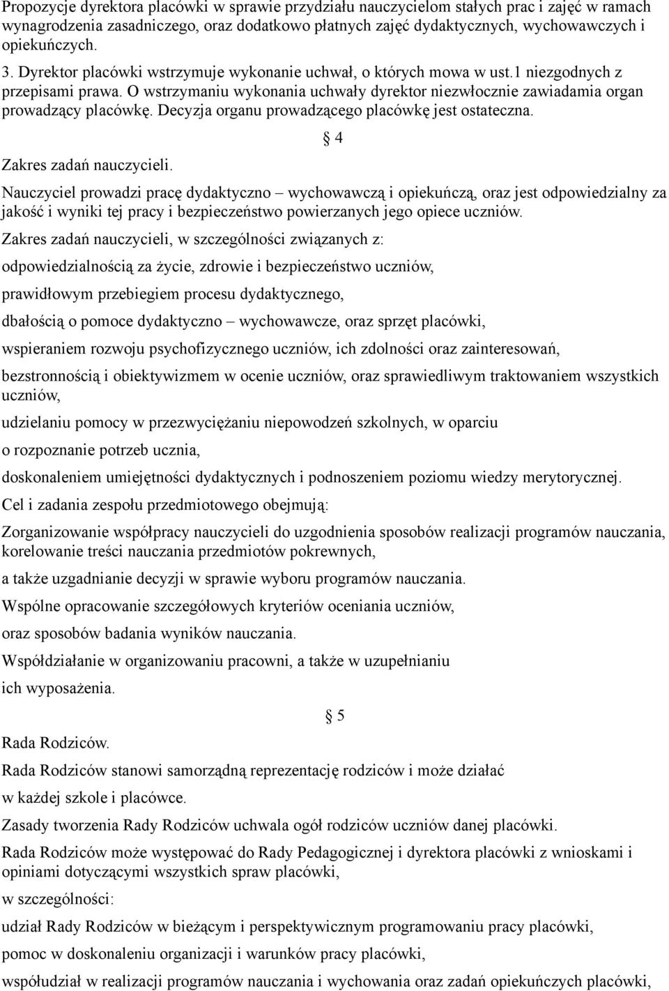 Decyzja organu prowadzącego placówkę jest ostateczna. Zakres zadań nauczycieli.