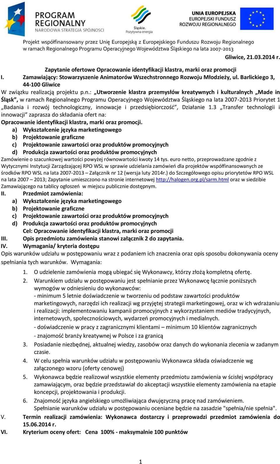 : Utworzenie klastra przemysłów kreatywnych i kulturalnych Made in Śląsk, Priorytet 1 Badania i rozwój technologiczny, innowacje i przedsiębiorczość, Działanie 1.