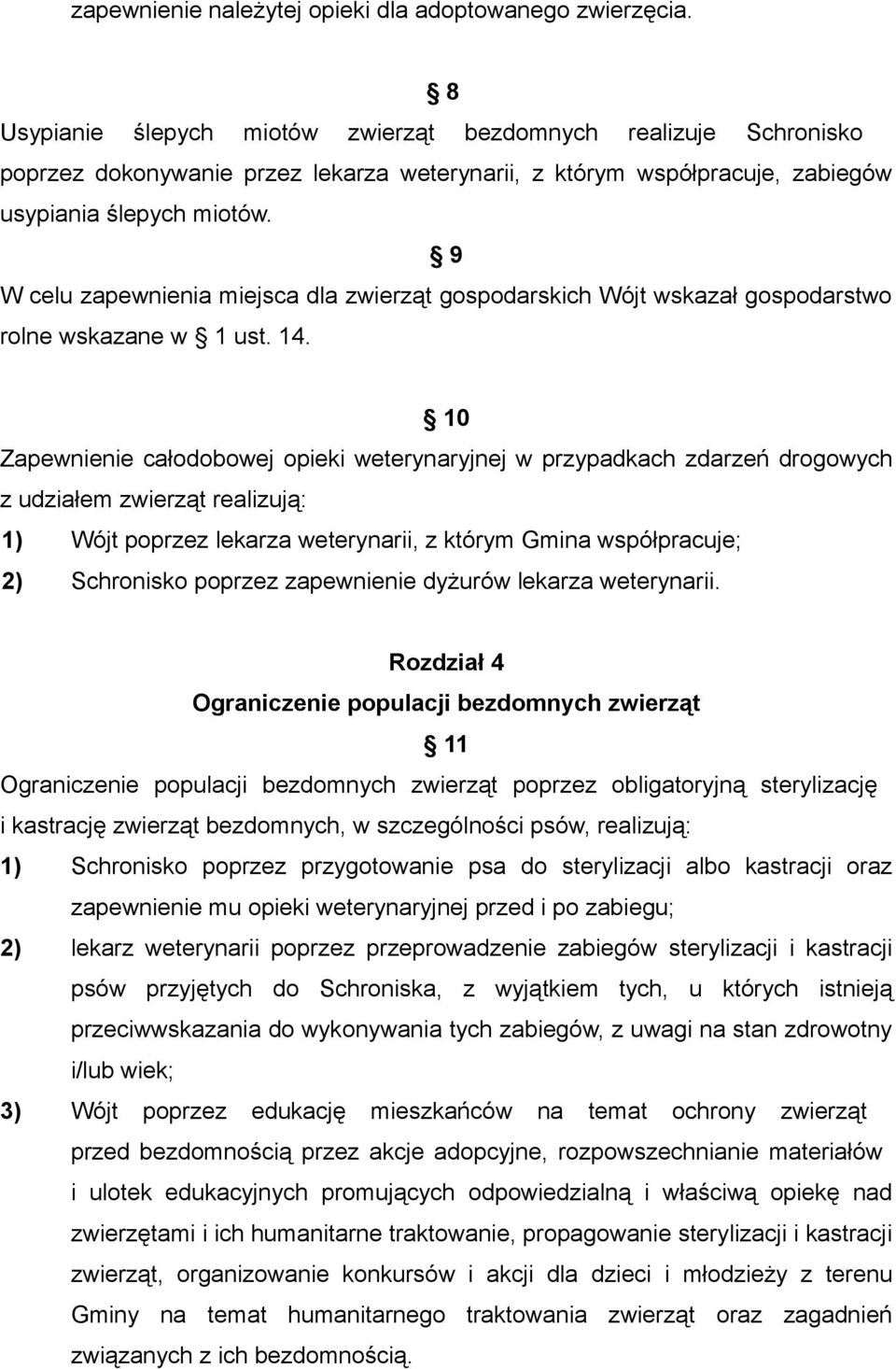 9 W celu zapewnienia miejsca dla zwierząt gospodarskich Wójt wskazał gospodarstwo rolne wskazane w 1 ust. 14.