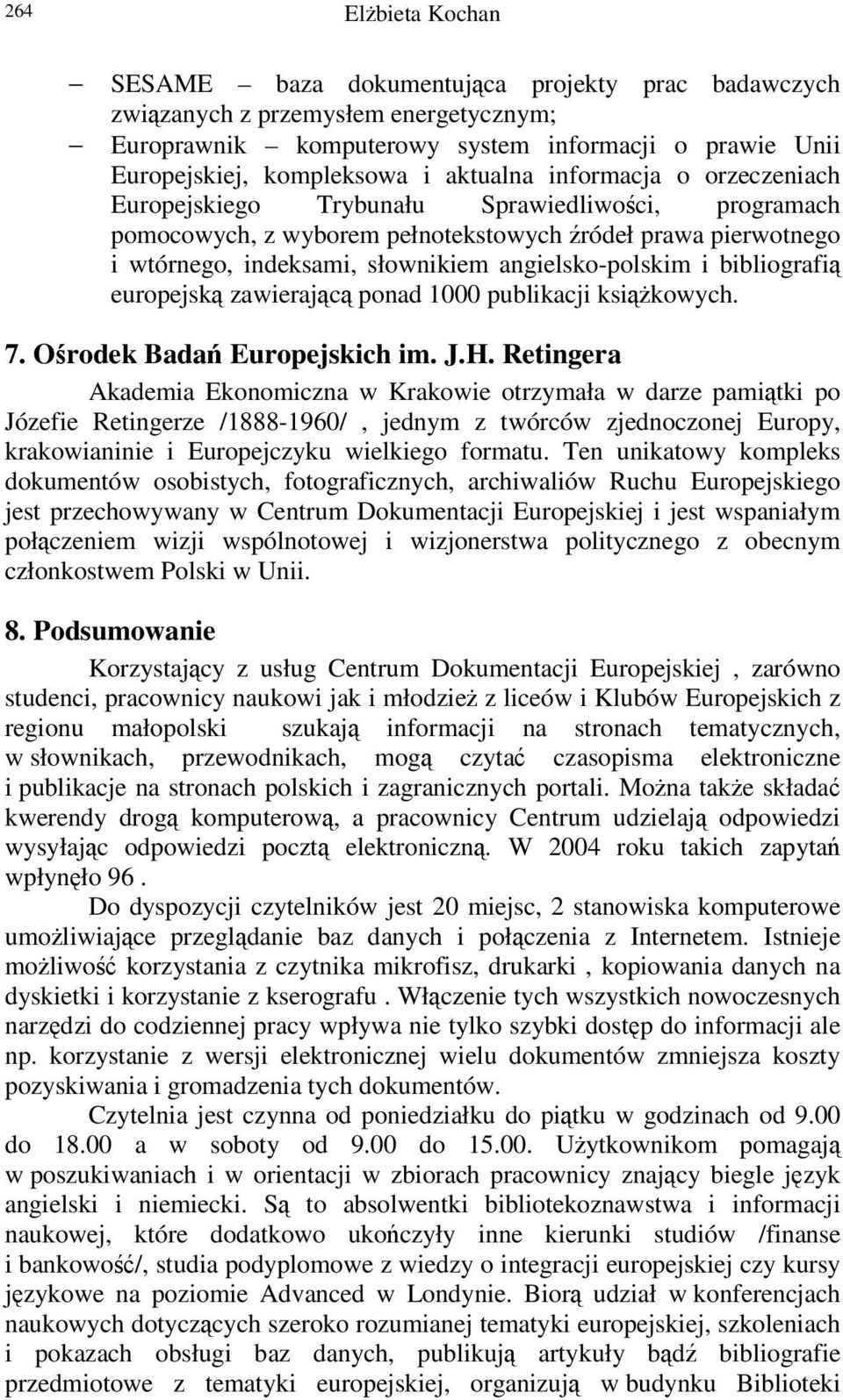 europejsk zawierajc ponad 1000 publikacji ksikowych. 7. Orodek Bada Europejskich im. J.H.