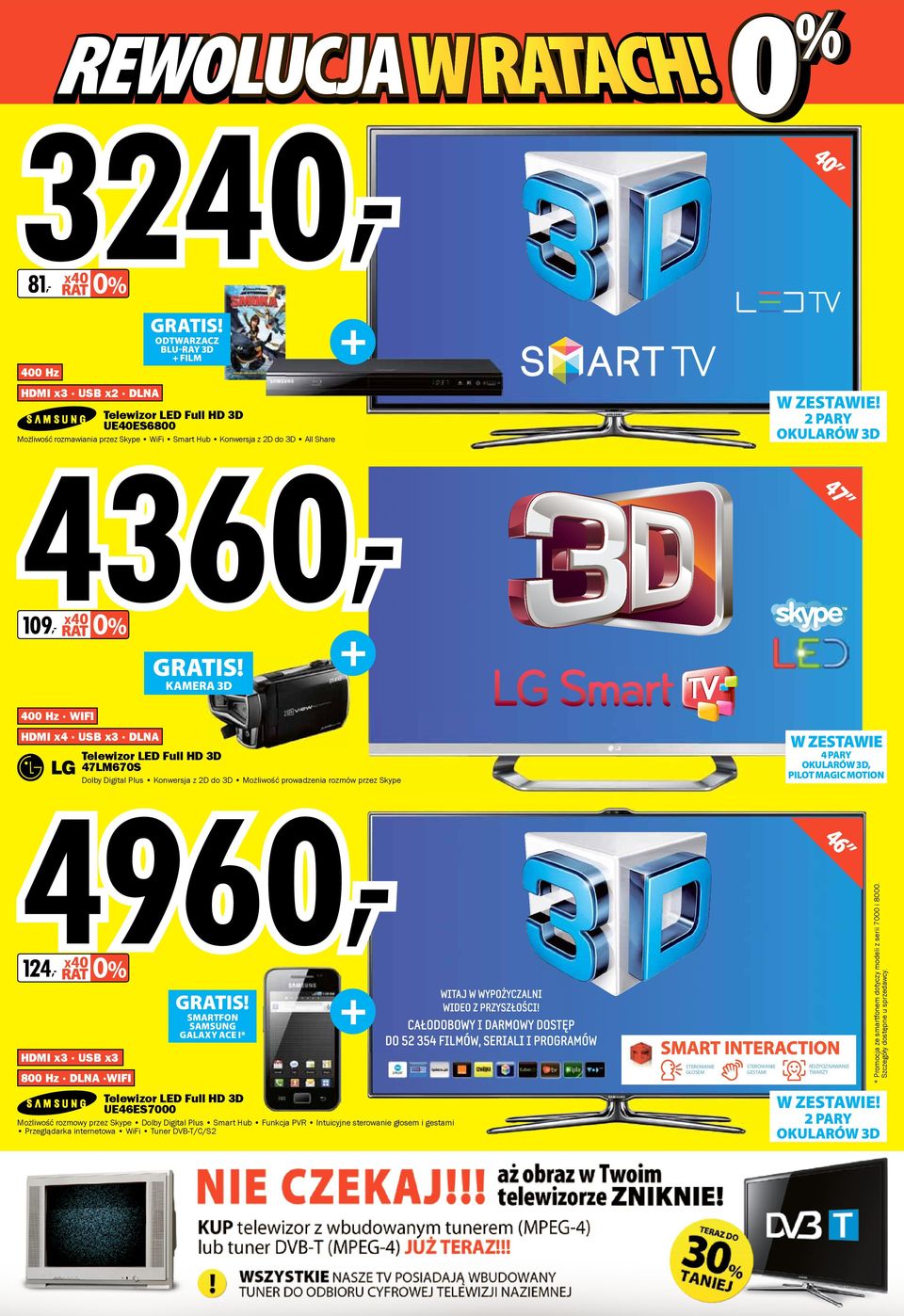 3D + FILM + KAMERA 3D SMARTFON SAMSUNG GALAXY ACE I* + Telewizor LED Full HD 3D UE46ES7000 Możliwość rozmowy przez Skype Dolby Digital Plus Smart Hub Funkcja PVR Intuicyjne sterowanie głosem i