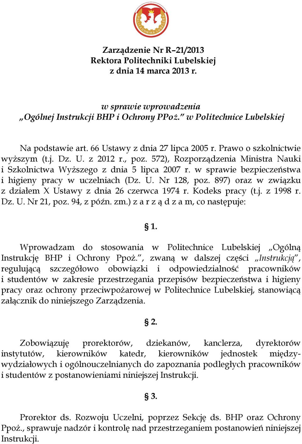 w sprawie bezpieczeństwa i higieny pracy w uczelniach (Dz. U. Nr 128, poz. 897) oraz w związku z działem X Ustawy z dnia 26 czerwca 1974 r. Kodeks pracy (t.j. z 1998 r. Dz. U. Nr 21, poz. 94, z późn.