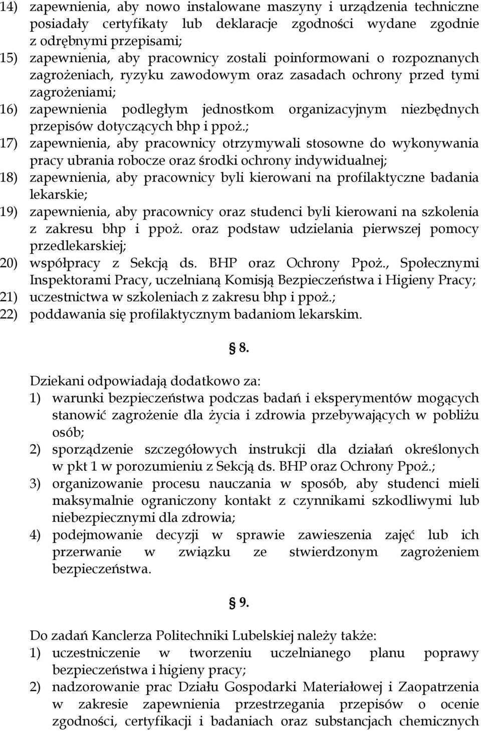 ppoż.; 17) zapewnienia, aby pracownicy otrzymywali stosowne do wykonywania pracy ubrania robocze oraz środki ochrony indywidualnej; 18) zapewnienia, aby pracownicy byli kierowani na profilaktyczne