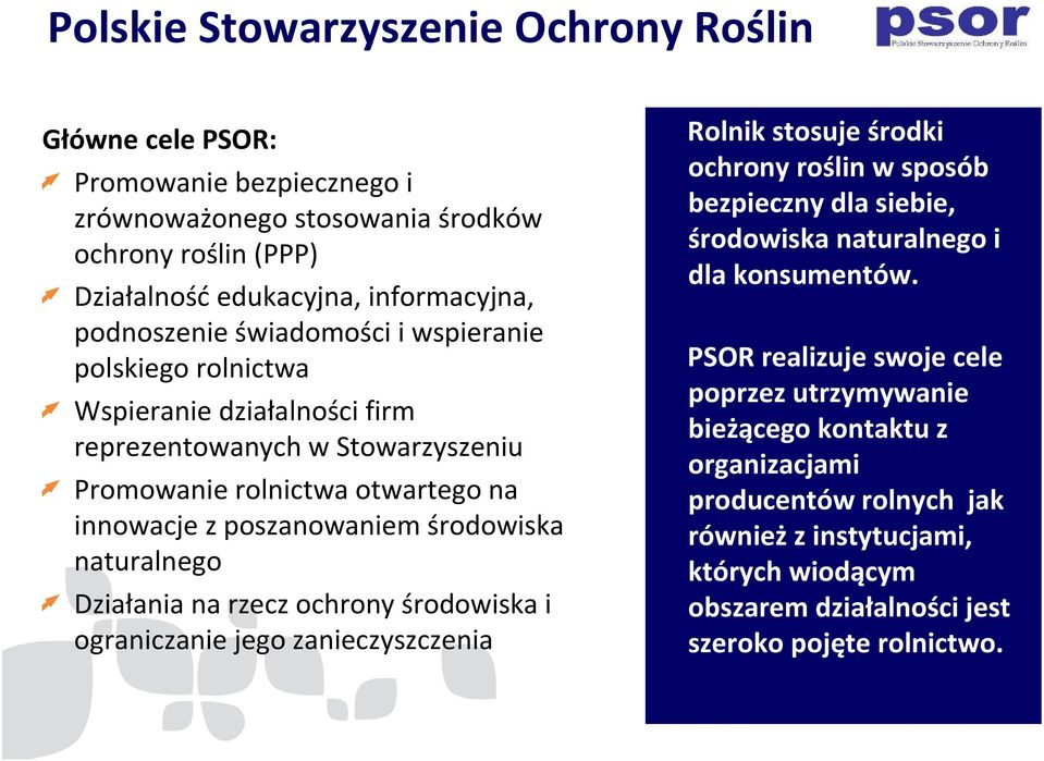 Działania na rzecz ochrony środowiska i ograniczanie jego zanieczyszczenia Rolnik stosuje środki ochrony roślin w sposób bezpieczny dla siebie, środowiska naturalnego i dla konsumentów.