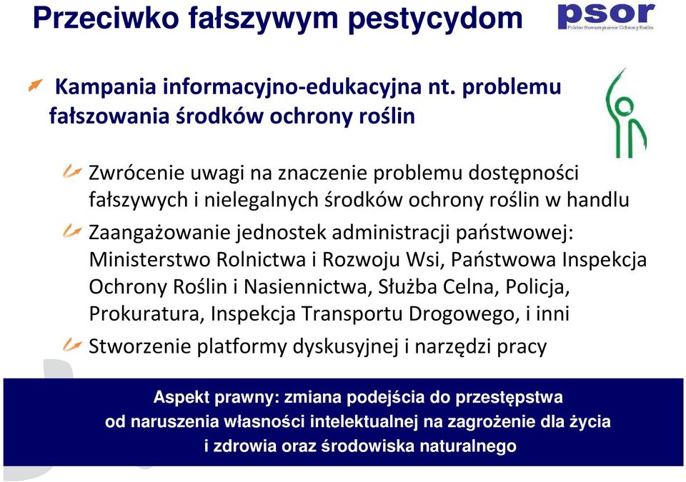 Zaangażowanie jednostek administracji państwowej: Ministerstwo Rolnictwa i Rozwoju Wsi, Państwowa Inspekcja Ochrony Roślin i Nasiennictwa, Służba Celna,