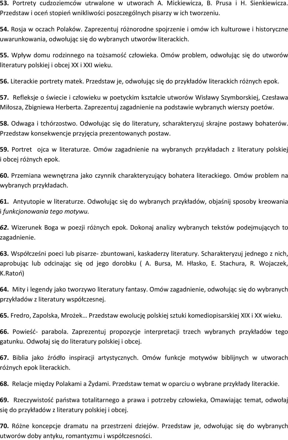 Omów problem, odwołując się do utworów literatury polskiej i obcej XX i XXI wieku. 56. Literackie portrety matek. Przedstaw je, odwołując się do przykładów literackich różnych epok. 57.