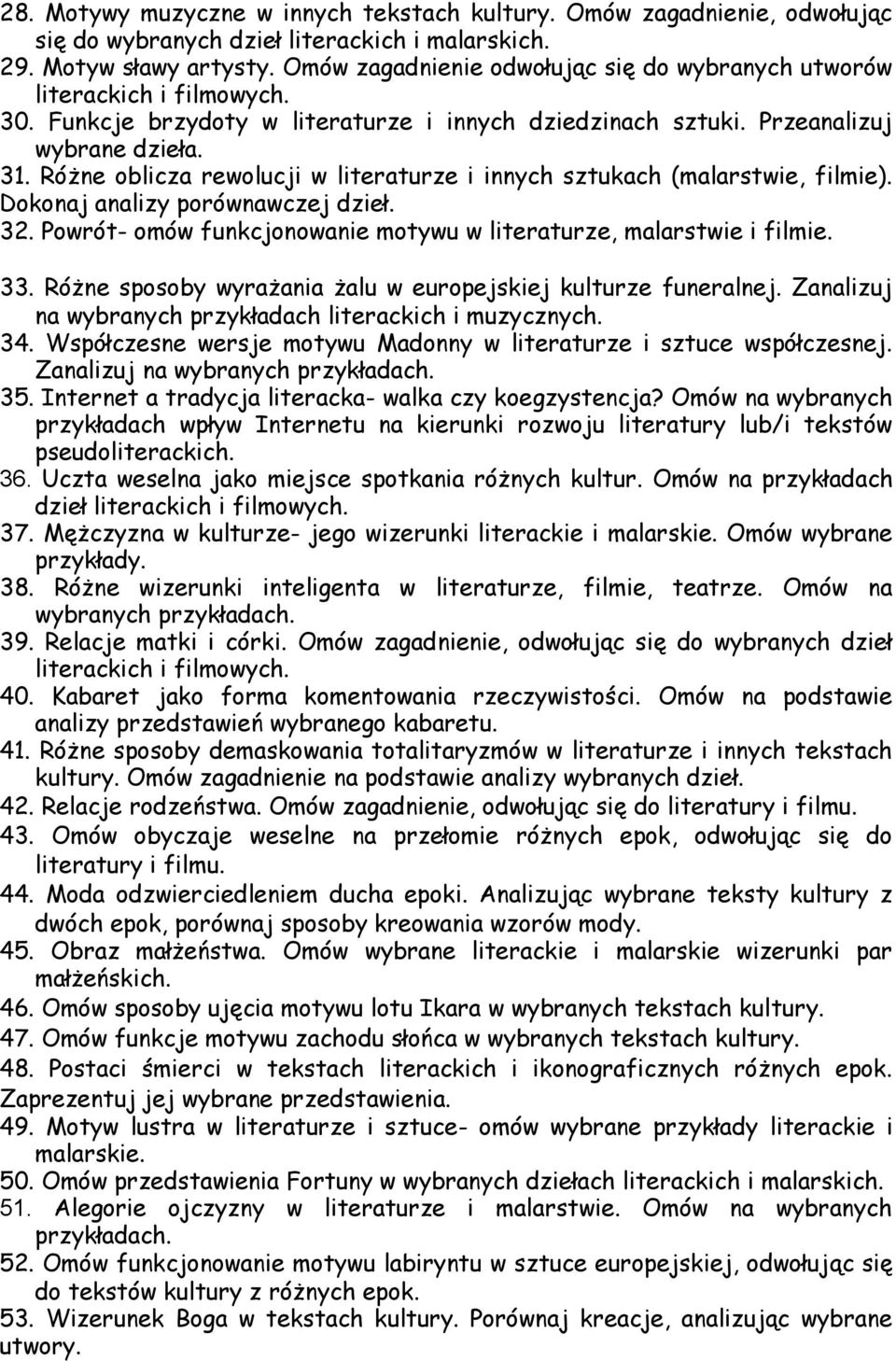 Różne oblicza rewolucji w literaturze i innych sztukach (malarstwie, filmie). Dokonaj analizy porównawczej dzieł. 32. Powrót- omów funkcjonowanie motywu w literaturze, malarstwie i filmie. 33.