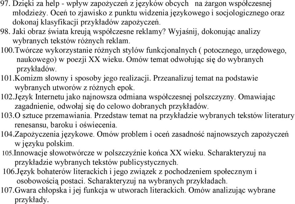 Wyjaśnij, dokonując analizy wybranych tekstów różnych reklam. 100.Twórcze wykorzystanie różnych stylów funkcjonalnych ( potocznego, urzędowego, naukowego) w poezji XX wieku.