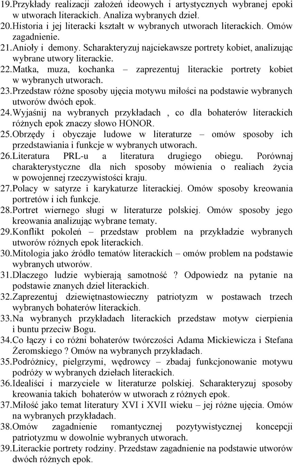 Matka, muza, kochanka zaprezentuj literackie portrety kobiet w wybranych utworach. 23. Przedstaw różne sposoby ujęcia motywu miłości na podstawie wybranych utworów dwóch epok. 24.