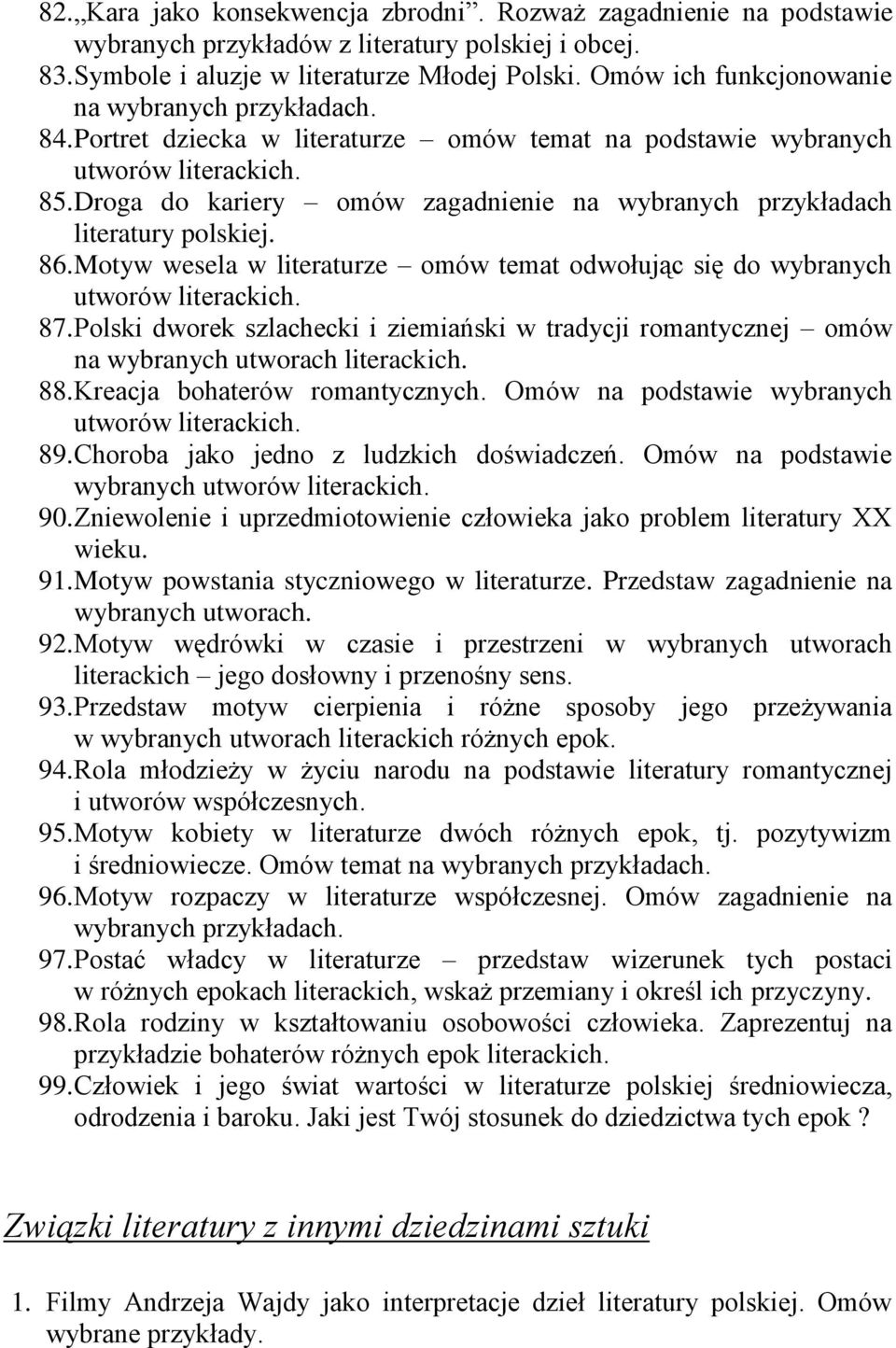 Motyw wesela w literaturze omów temat odwołując się do wybranych utworów literackich. 87. Polski dworek szlachecki i ziemiański w tradycji romantycznej omów na wybranych utworach literackich. 88.