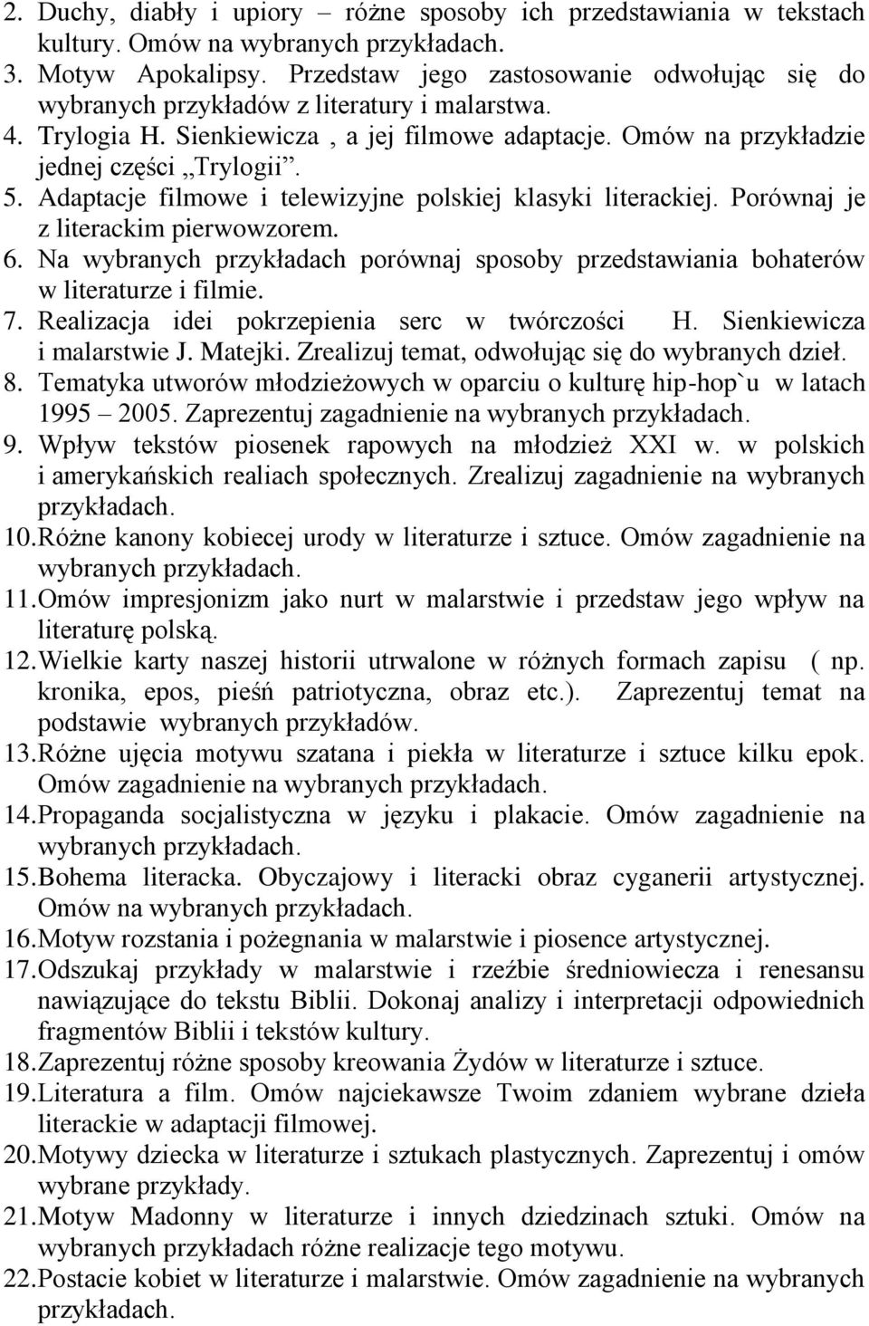 Porównaj je z literackim pierwowzorem. 6. Na wybranych przykładach porównaj sposoby przedstawiania bohaterów w literaturze i filmie. 7. Realizacja idei pokrzepienia serc w twórczości H.