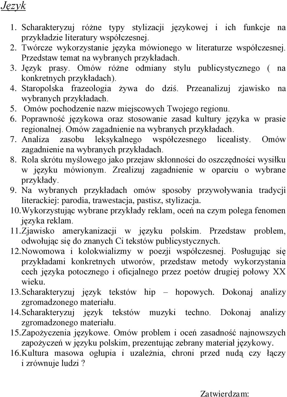 Omów pochodzenie nazw miejscowych Twojego regionu. 6. Poprawność językowa oraz stosowanie zasad kultury języka w prasie regionalnej. Omów zagadnienie na 7.