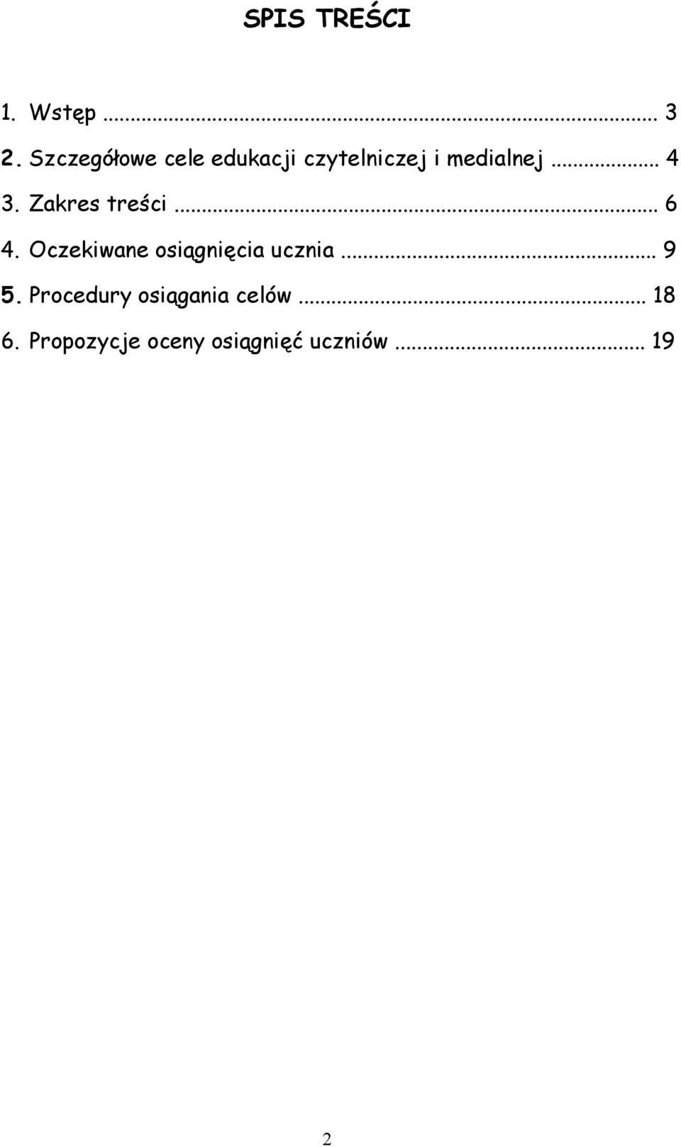 Zakres treści... 6 4. Oczekiwane osiągnięcia ucznia... 9 5.