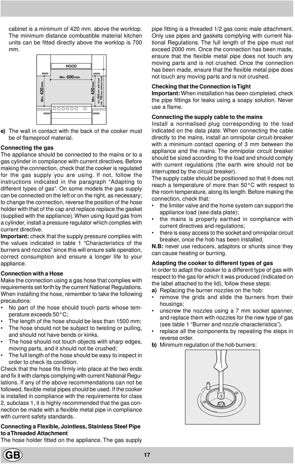 Connecting the gas The appliance should be connected to the mains or to a gas cylinder in compliance with current directives.