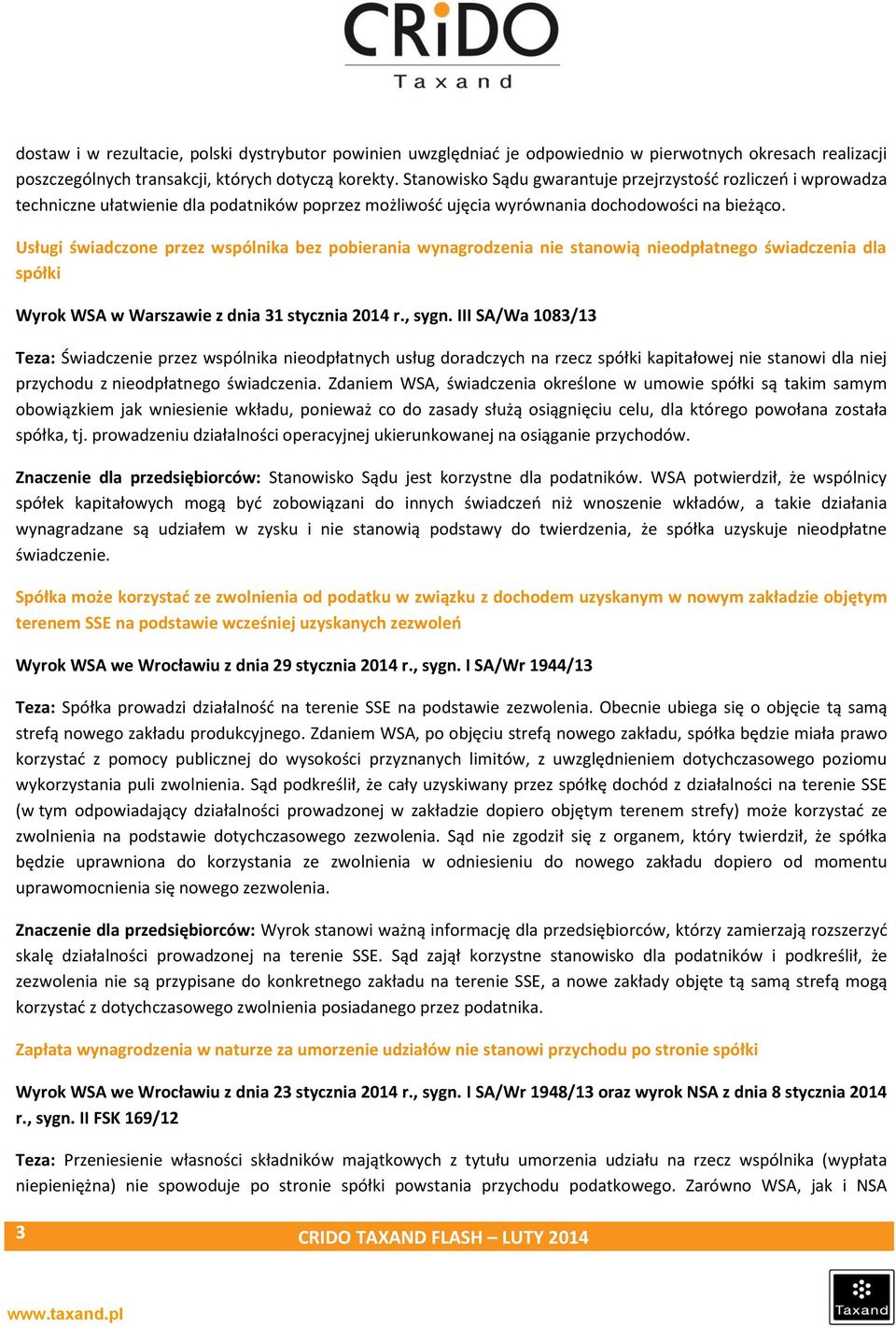 Usługi świadczone przez wspólnika bez pobierania wynagrodzenia nie stanowią nieodpłatnego świadczenia dla spółki Wyrok WSA w Warszawie z dnia 31 stycznia 2014 r., sygn.