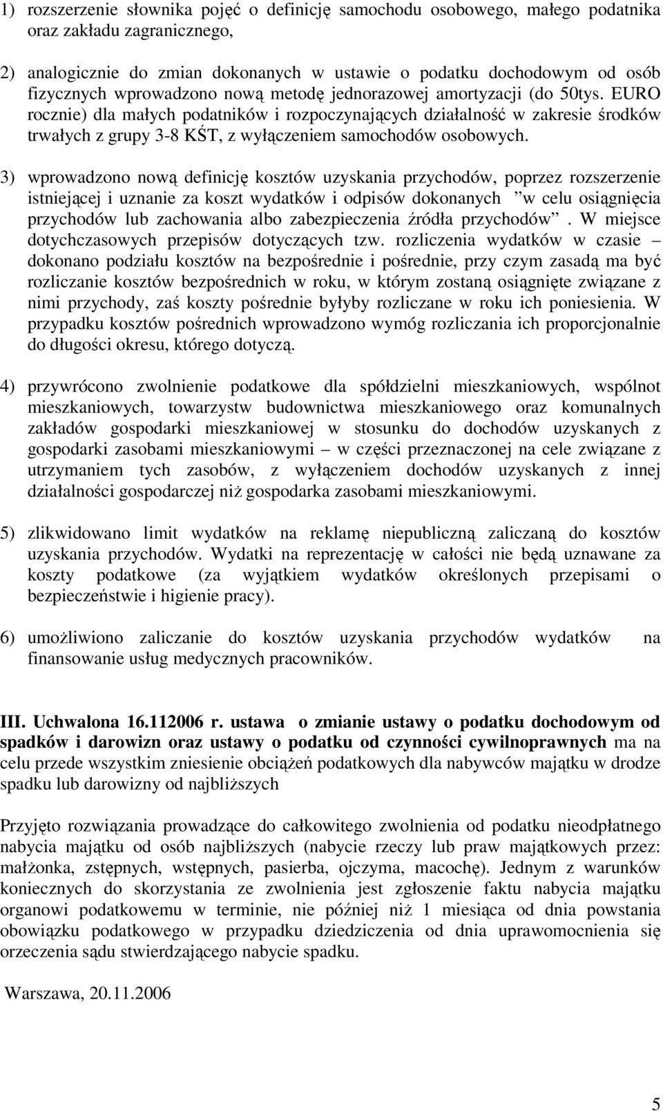 EURO rocznie) dla małych podatników i rozpoczynających działalność w zakresie środków trwałych z grupy 3-8 KŚT, z wyłączeniem samochodów osobowych.