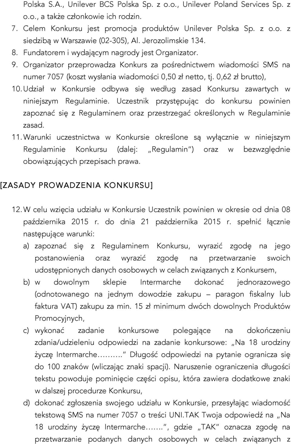 0,62 zł brutto), 10. Udział w Konkursie odbywa się według zasad Konkursu zawartych w niniejszym Regulaminie.