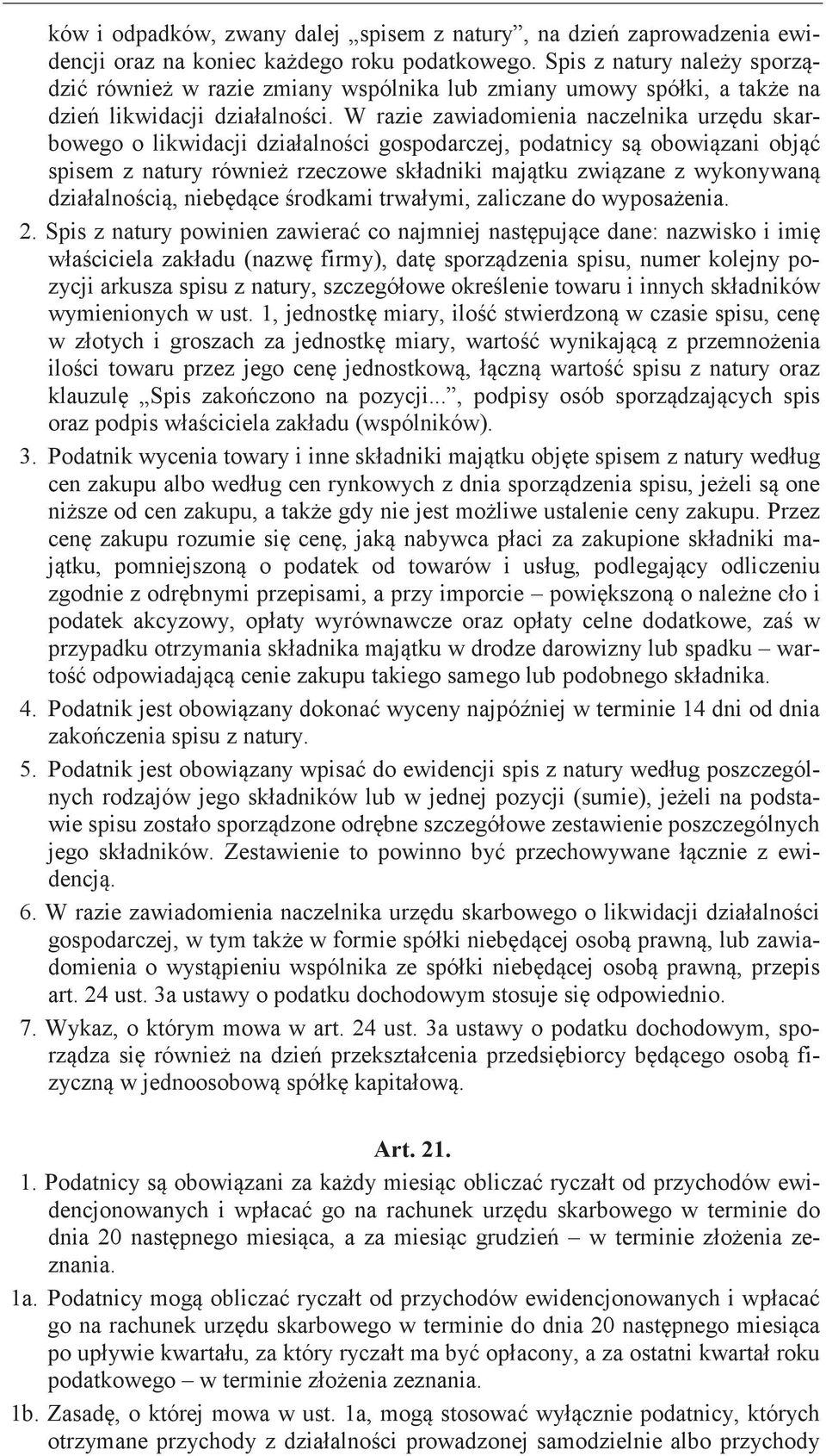 zaliczane do 2. Spis z natury powinien co najmniej dane: nazwisko i firmy), spisu, numer kolejny pozycji arkusza spisu z natury, towaru i innych wymienionych w ust.