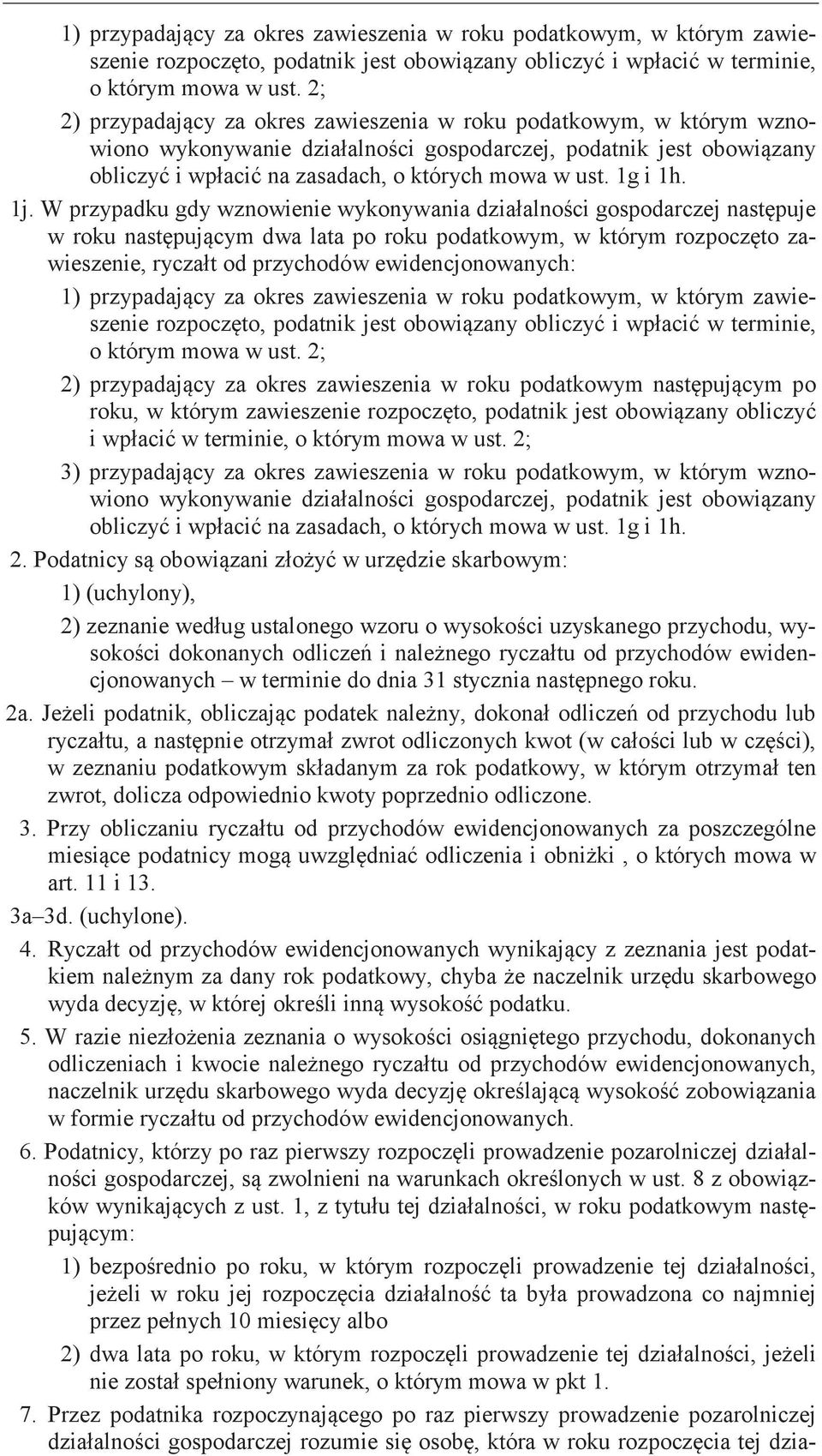 W przypadku gdy wznowienie wykonywania gospodarczej w roku dwa lata po roku podatkowym, w którym zawieszenie, od przychodów ewidencjonowanych:  2; 2) y za okres zawieszenia w roku podatkowym po roku,