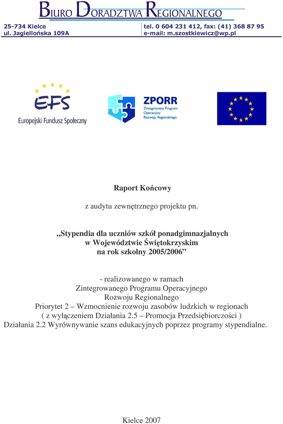 realizowanego w ramach Zintegrowanego Programu Operacyjnego Rozwoju Regionalnego Priorytet 2 Wzmocnienie rozwoju