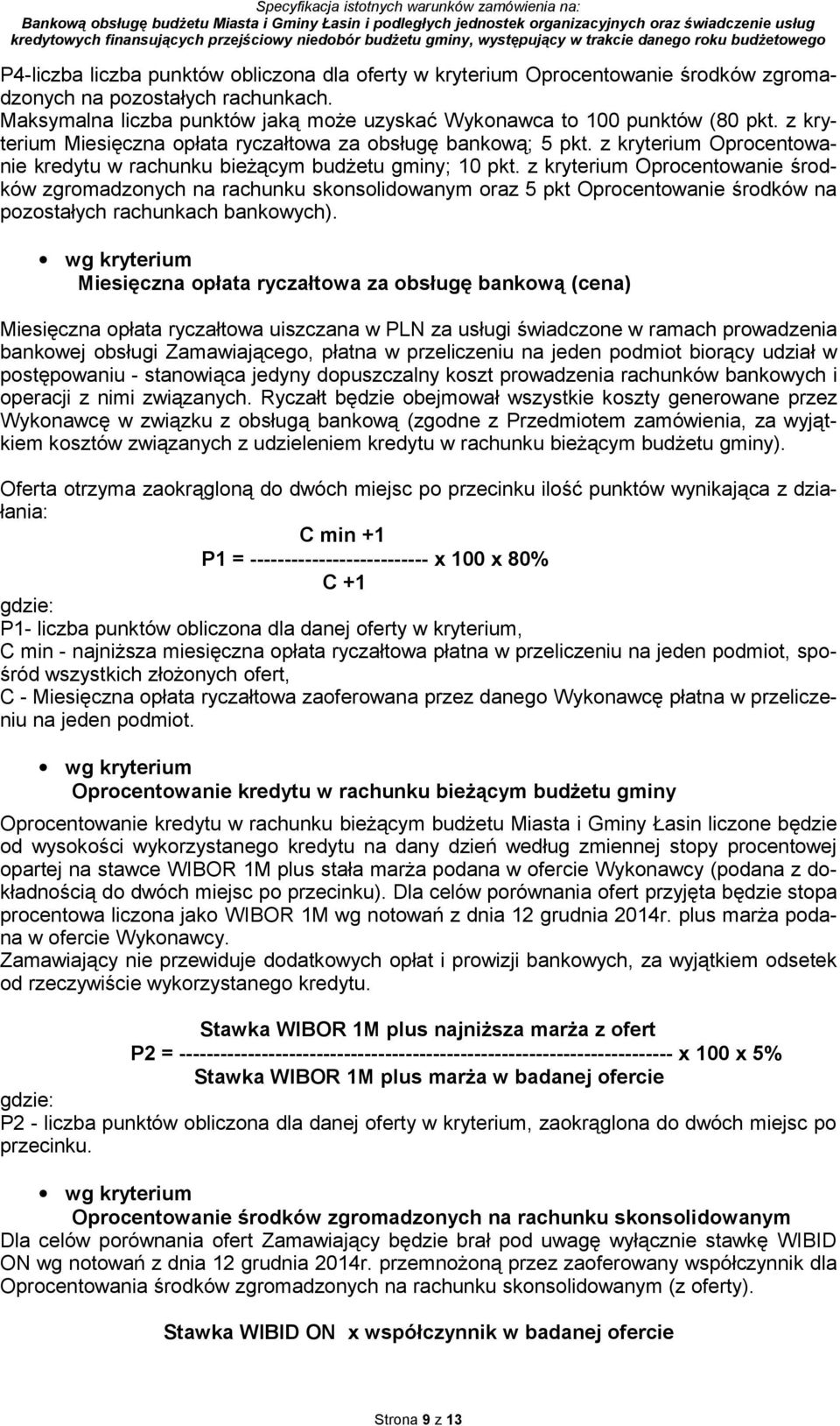 z kryterium Oprocentowanie środków zgromadzonych na rachunku skonsolidowanym oraz 5 pkt Oprocentowanie środków na pozostałych rachunkach bankowych).