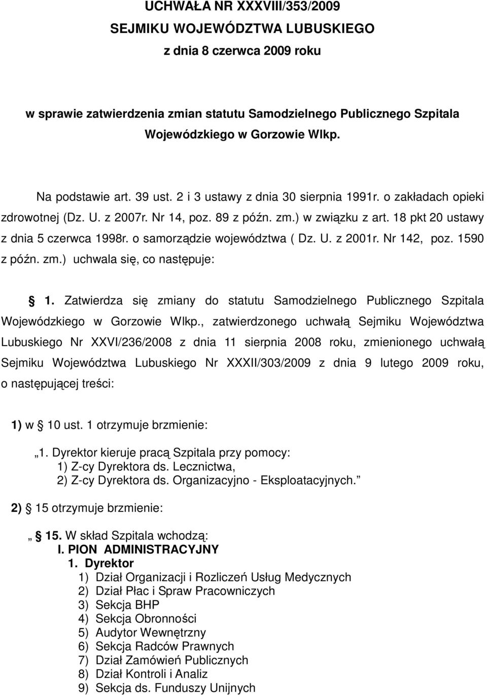 o samorządzie województwa ( Dz. U. z 2001r. Nr 142, poz. 1590 z późn. zm.) uchwala się, co następuje: 1.