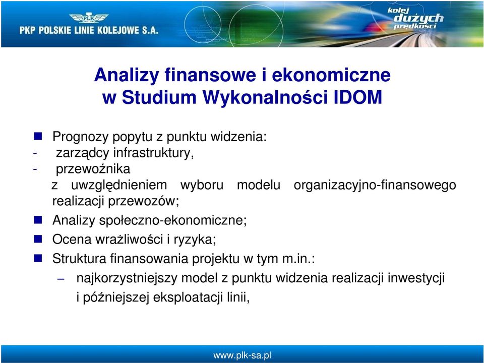 realizacji przewozów; Analizy społeczno-ekonomiczne; Ocena wraŝliwości i ryzyka; Struktura finansowania