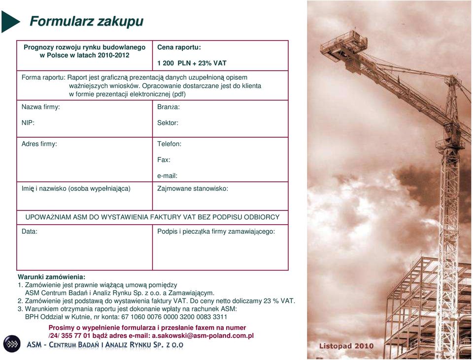 Opracowanie dostarczane jest do klienta w formie prezentacji elektronicznej (pdf) Nazwa firmy: NIP: Branża: Sektor: Adres firmy: Telefon: Fax: e-mail: Imię i nazwisko (osoba wypełniająca) Zajmowane