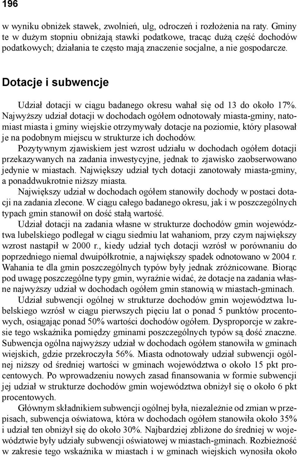 Dotacje i subwencje Udział dotacji w ciągu badanego okresu wahał się od 13 do około 17%.