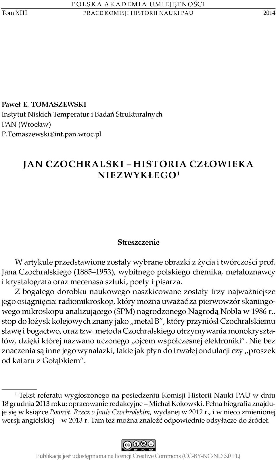 Jana Czochralskiego (1885 1953), wybitnego polskiego chemika, metaloznawcy i krystalografa oraz mecenasa sztuki, poety i pisarza.