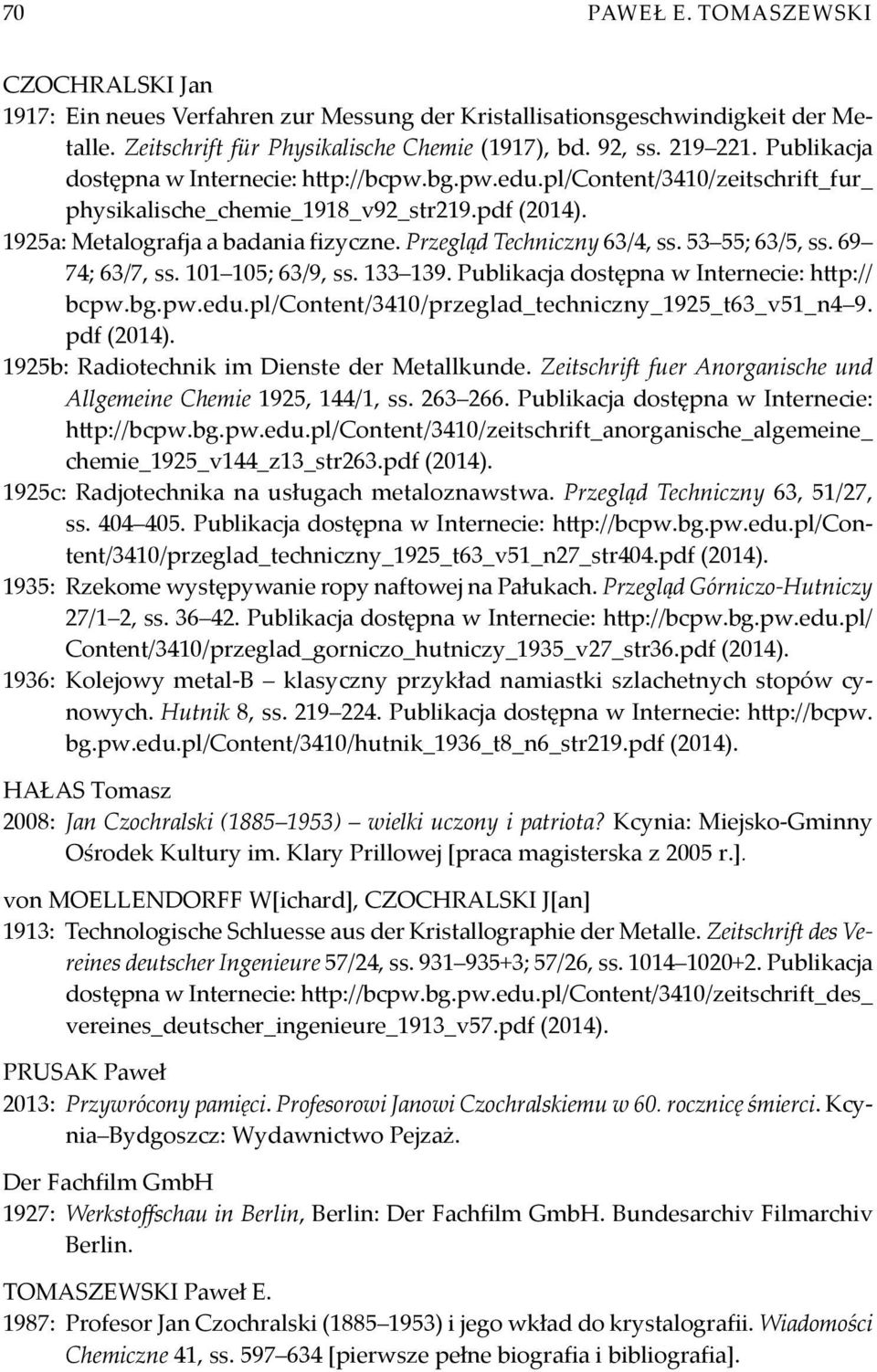 Przegląd Techniczny 63/4, ss. 53 55; 63/5, ss. 69 74; 63/7, ss. 101 105; 63/9, ss. 133 139. Publikacja dostępna w Internecie: http:// bcpw.bg.pw.edu.