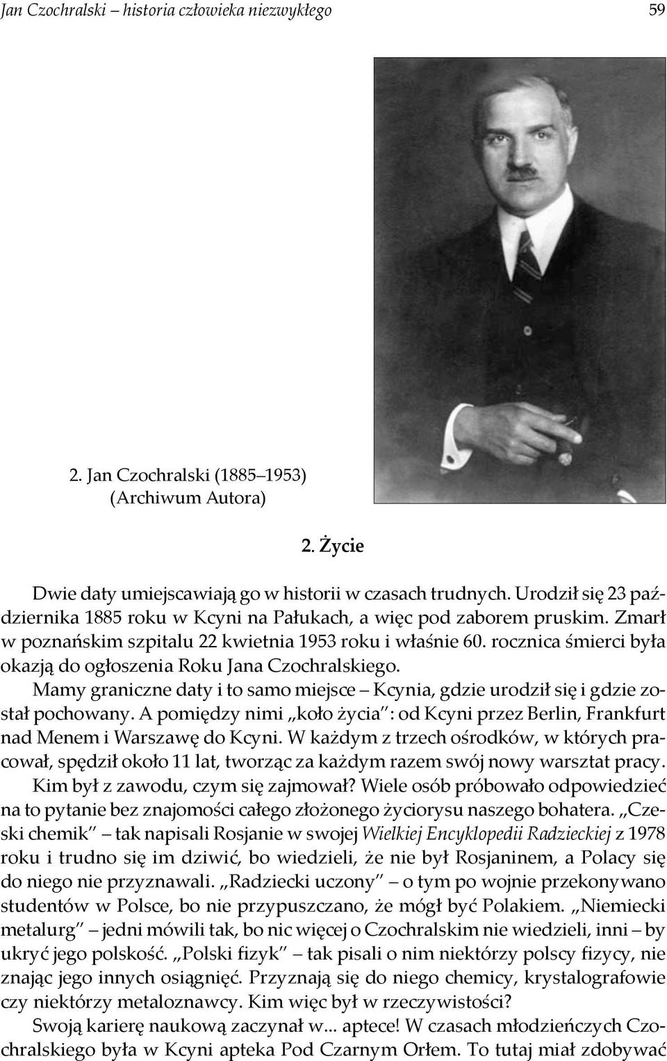 rocznica śmierci była okazją do ogłoszenia Roku Jana Czochralskiego. Mamy graniczne daty i to samo miejsce Kcynia, gdzie urodził się i gdzie został pochowany.