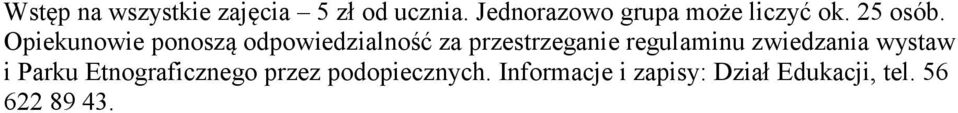 Opiekunowie ponoszą odpowiedzialność za przestrzeganie regulaminu